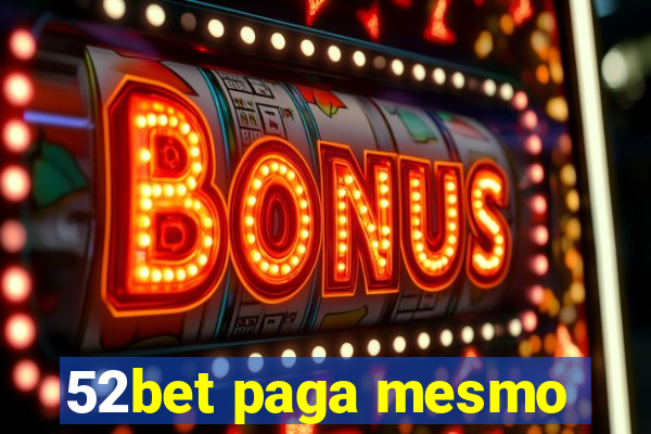 52bet paga mesmo